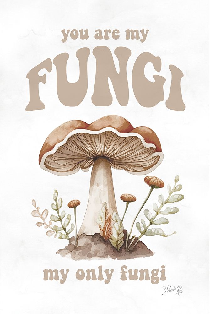 You are My Fungi art print by Marla Rae for $57.95 CAD