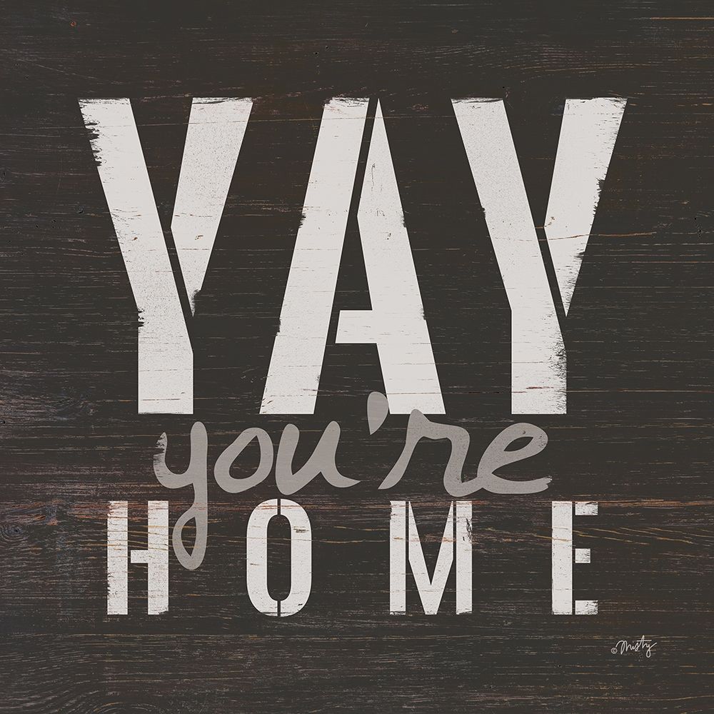 Yay Youre Home art print by Misty Michelle for $57.95 CAD