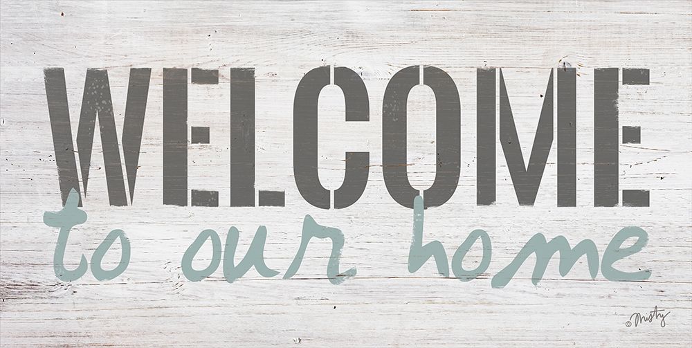 Welcome to Our Home art print by Misty Michelle for $57.95 CAD