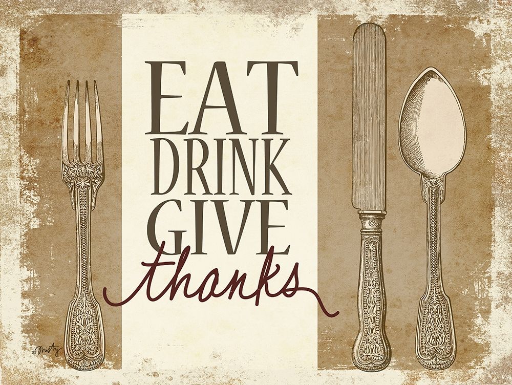 Eat, Drink, Give Thanks art print by Misty Michelle for $57.95 CAD