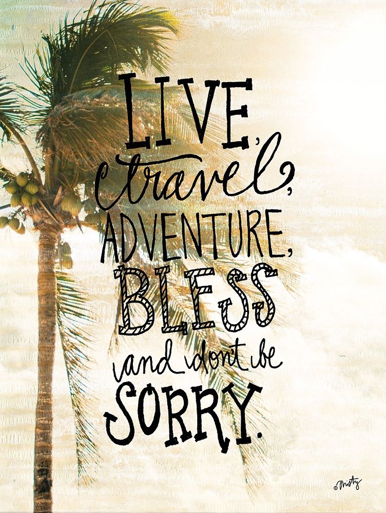 Live, Travel, Adventure art print by Misty Michelle for $57.95 CAD