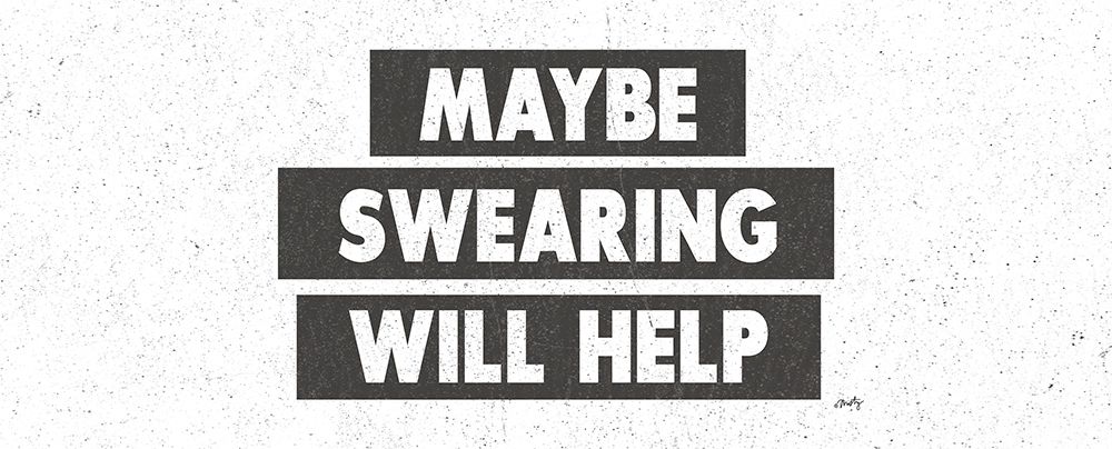 Maybe Swearing Will Help  art print by Misty Michelle for $57.95 CAD