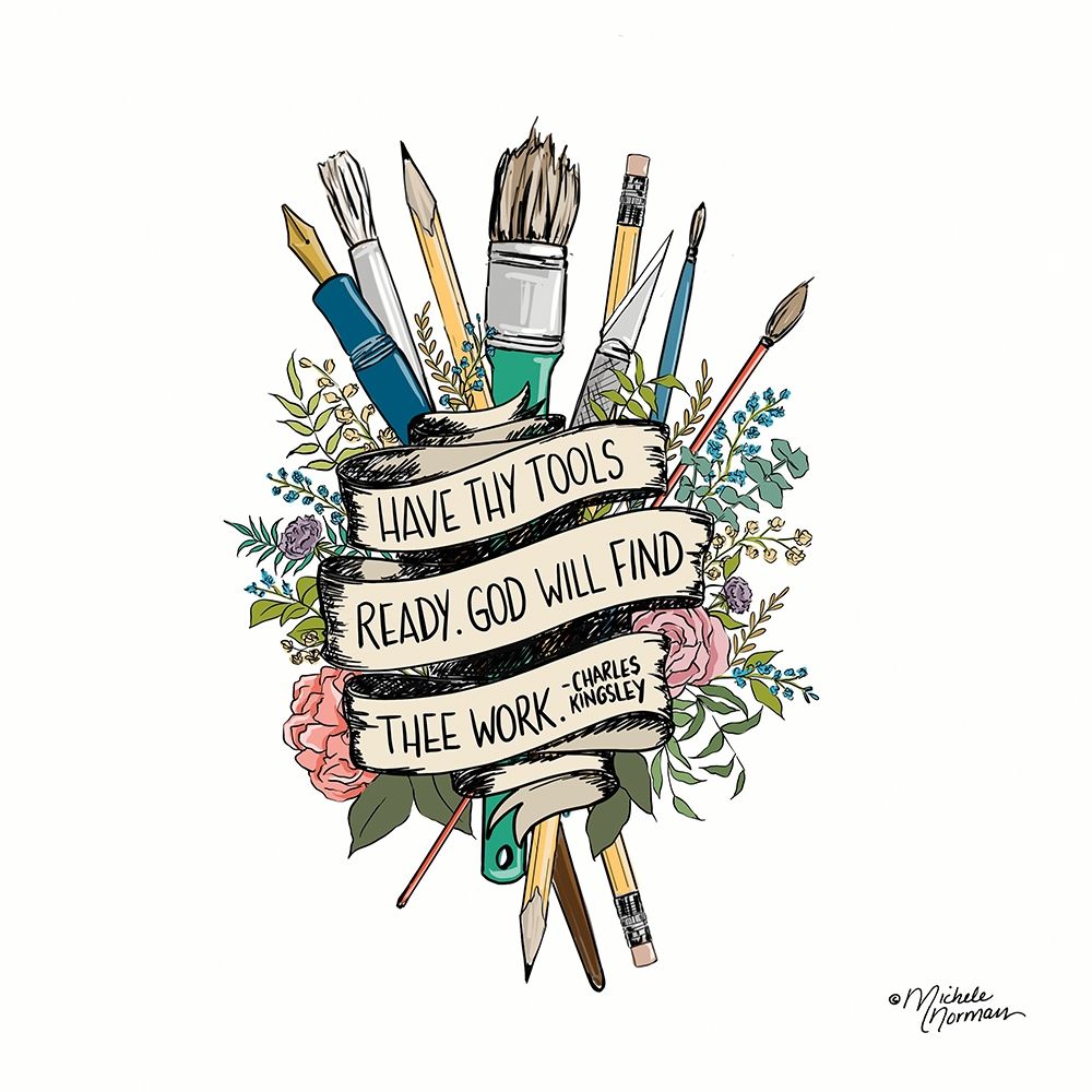 Have Thy Tools Ready art print by Michele Norman for $57.95 CAD