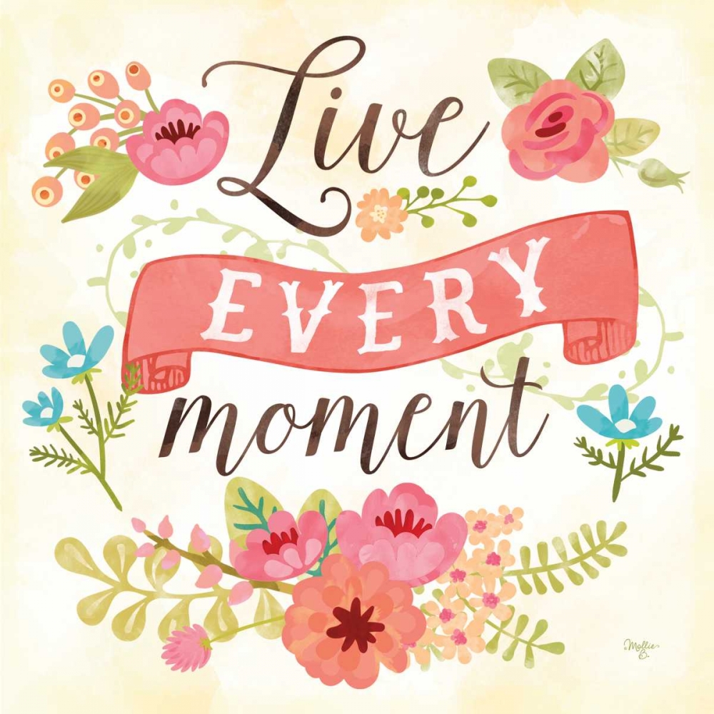 Live Every Moment art print by Mollie B. for $57.95 CAD