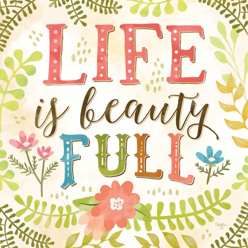 Life is Beauty Full art print by Mollie B. for $57.95 CAD