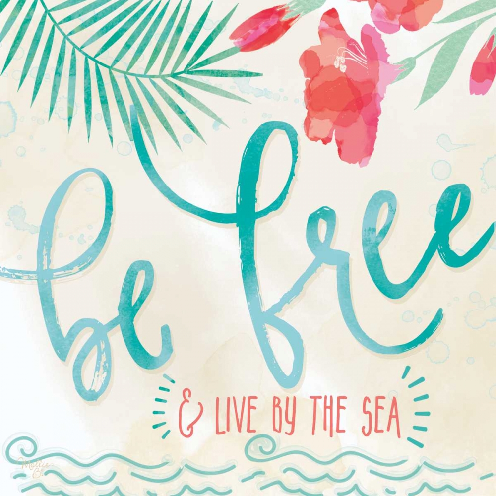 Be Free and Live by the Sea art print by Mollie B. for $57.95 CAD