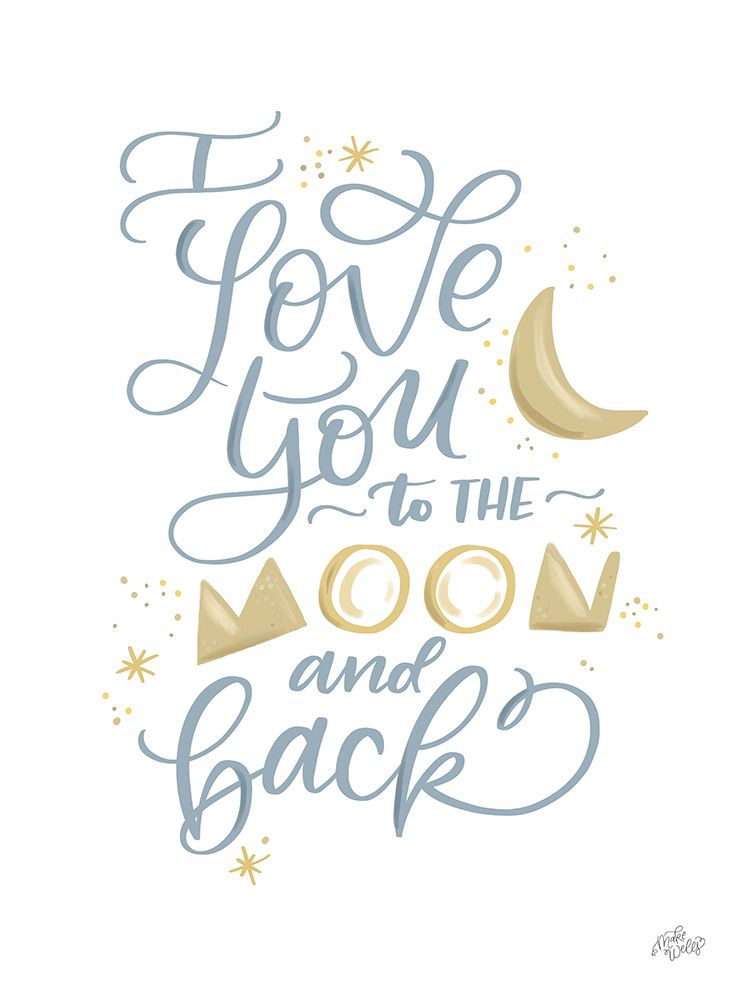 I Love you to the Moon and Back art print by MakeWells for $57.95 CAD
