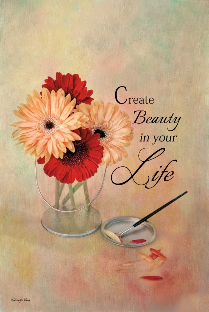 Create Beauty in Your Life art print by Robin-Lee Vieira for $57.95 CAD