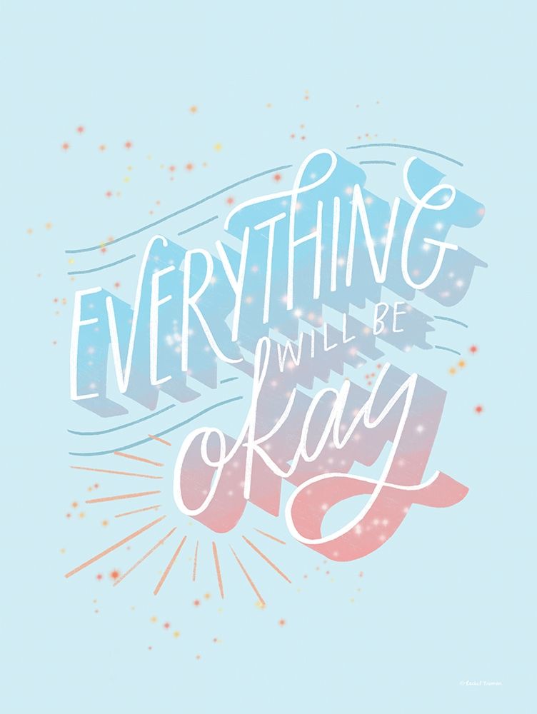 Everything Will be O.K. art print by Rachel Nieman for $57.95 CAD