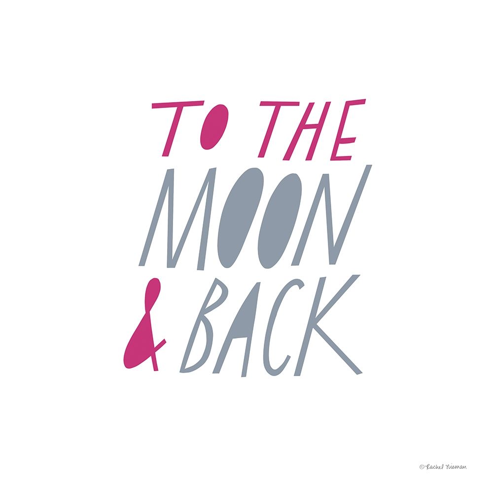 To the Moon And Back art print by Rachel Nieman for $57.95 CAD
