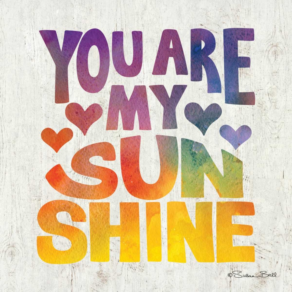You are My Sunshine art print by Susan Ball for $57.95 CAD