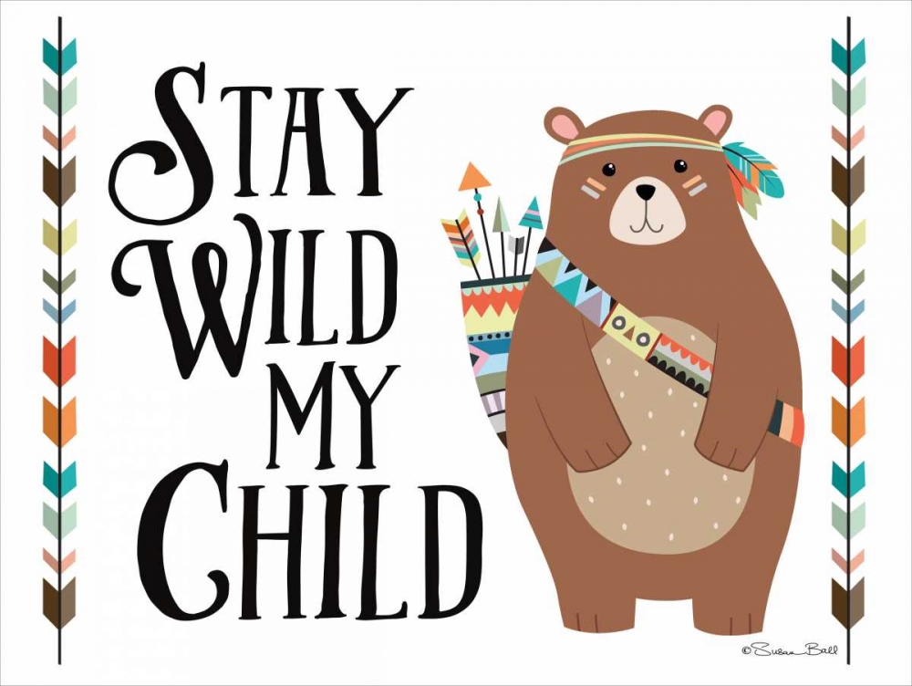 Stay Wild My Child art print by Susan Ball for $57.95 CAD