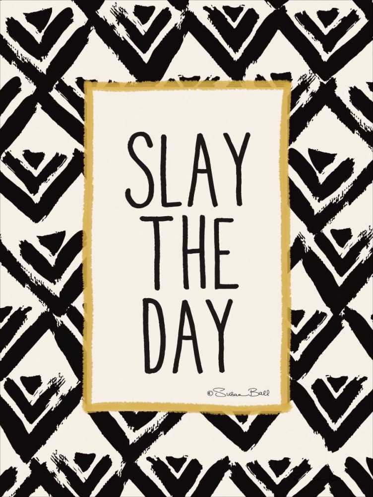 Slay the Day art print by Susan Ball for $57.95 CAD