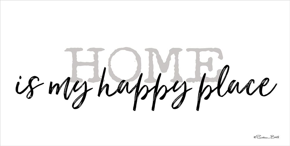 Home is My Happy Place art print by Susan Ball for $57.95 CAD