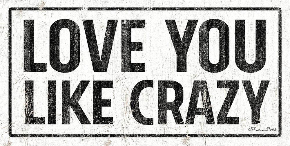 Love You Like Crazy art print by Susan Ball for $57.95 CAD