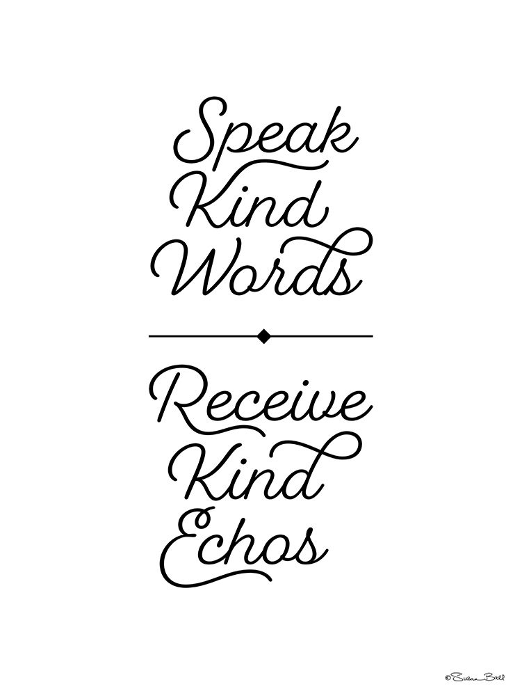 Speak Kind Words art print by Susan Ball for $57.95 CAD