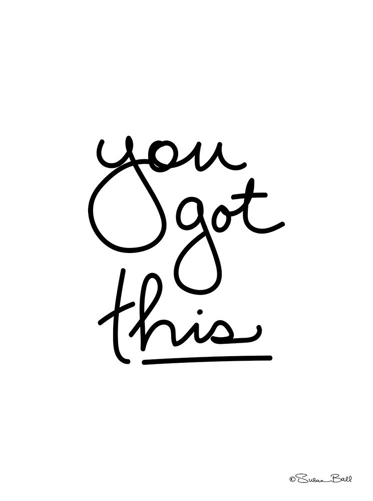 You Got This art print by Susan Ball for $57.95 CAD