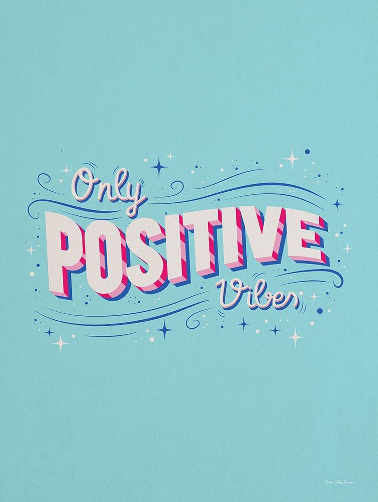 Only Positive Vibes art print by Seve Trees Design for $57.95 CAD