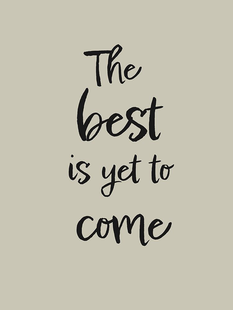 The best is yet to come art print by 1x Studio II for $57.95 CAD