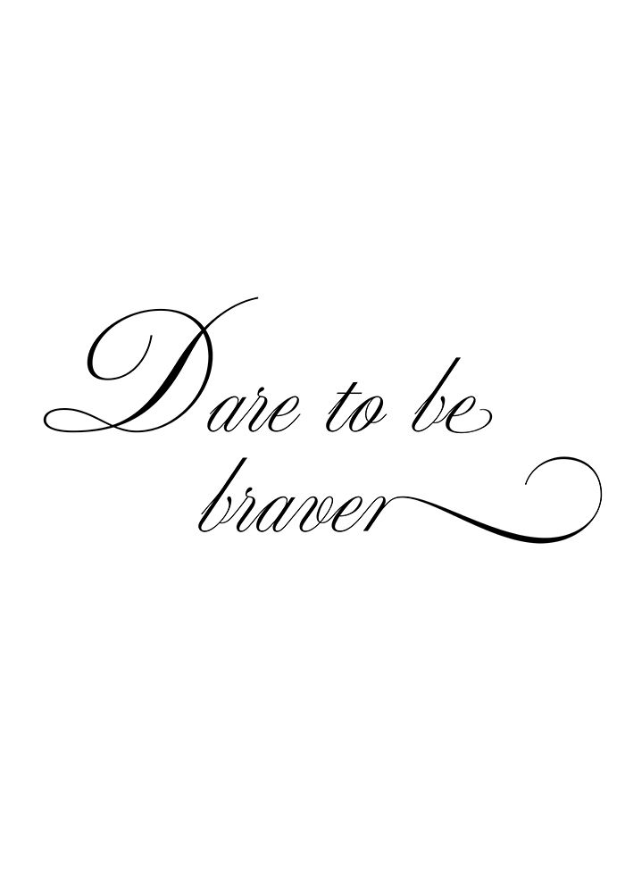 Dare to be braver art print by 1x Studio II for $57.95 CAD