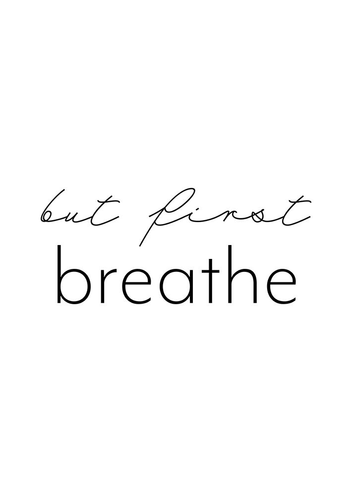 But first breathe art print by 1x Studio II for $57.95 CAD