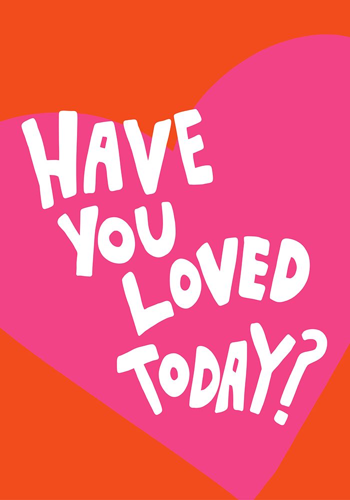 Have You Loved Today? art print by Athene Fritsch for $57.95 CAD