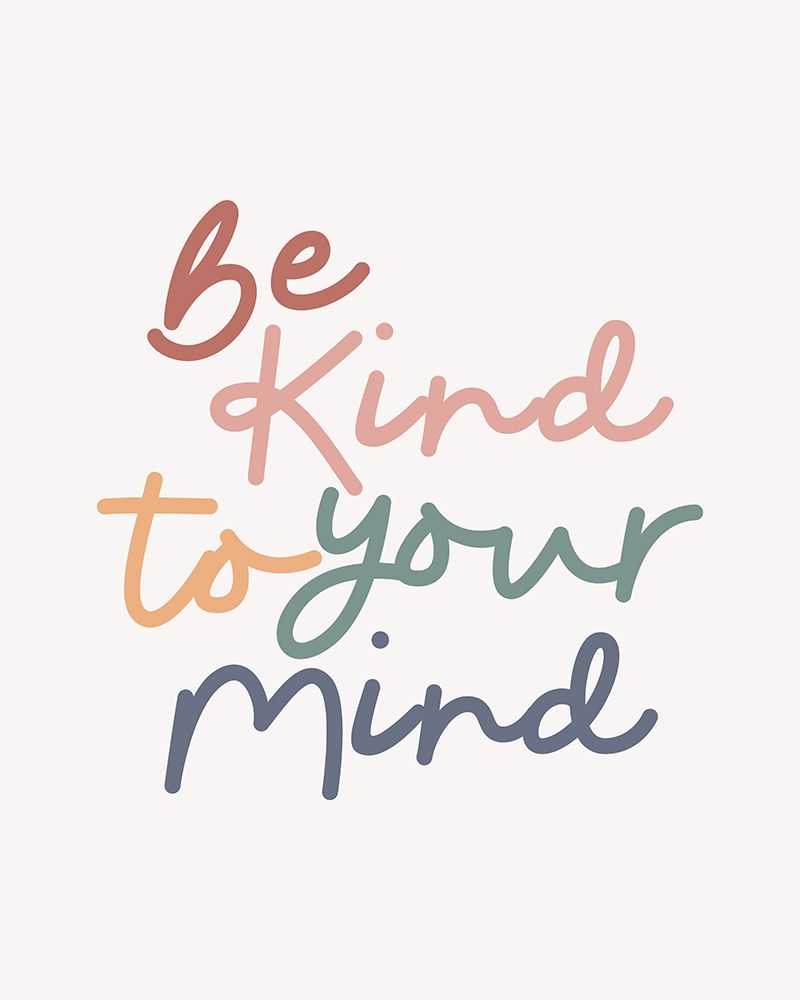 Be Kind To Your Mind art print by Beth Cai for $57.95 CAD