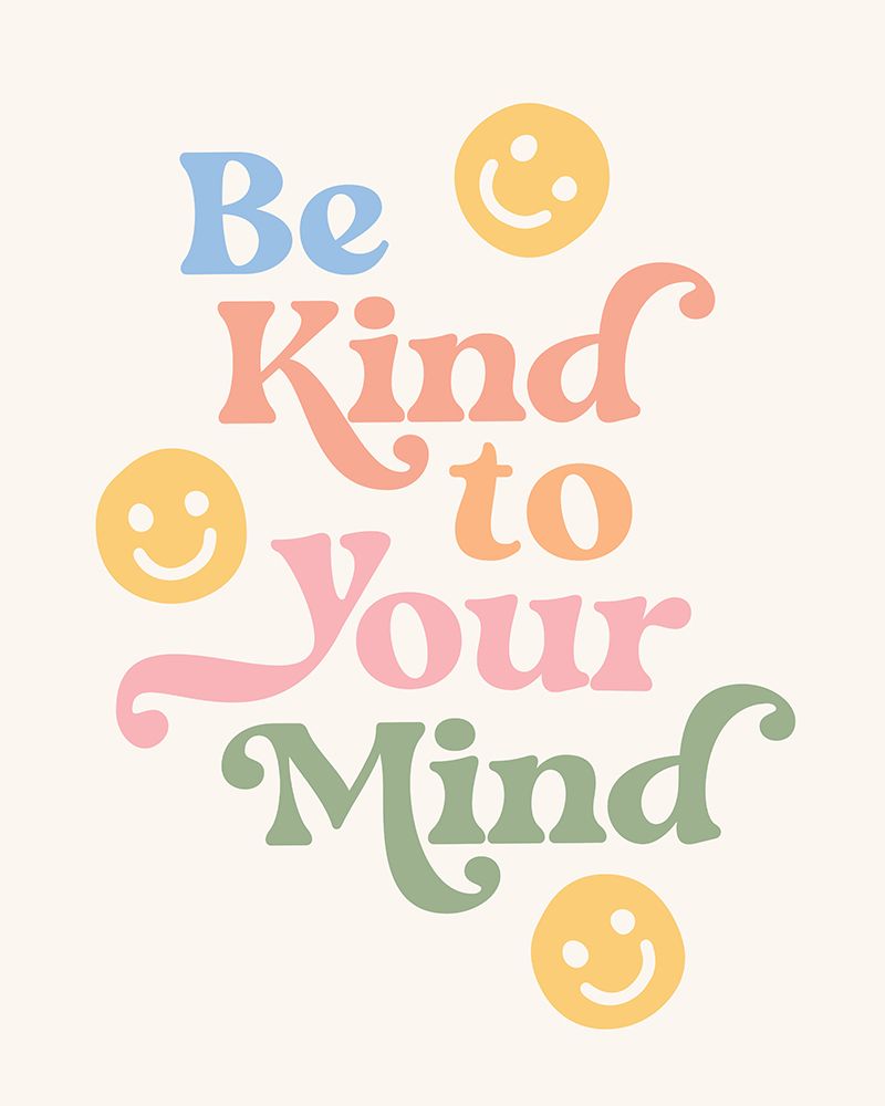 Be Kind To Your Mind art print by Beth Cai for $57.95 CAD