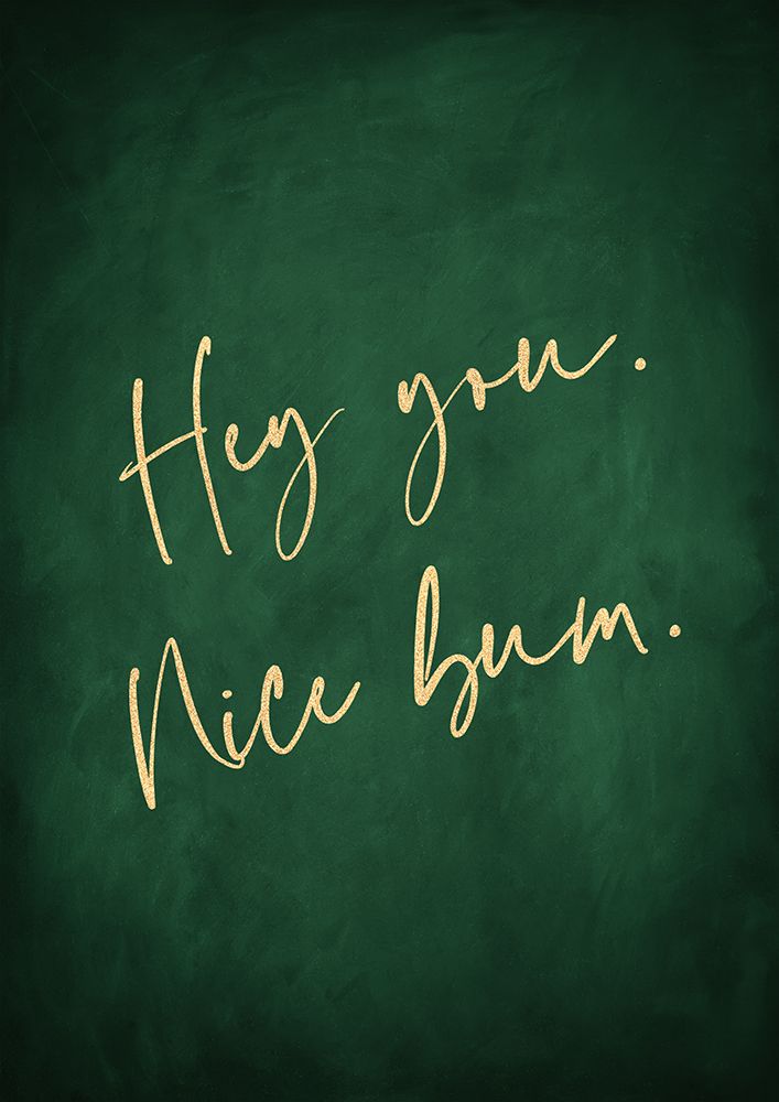 Hey You Nice Bum Emerald Green art print by Aureous for $57.95 CAD