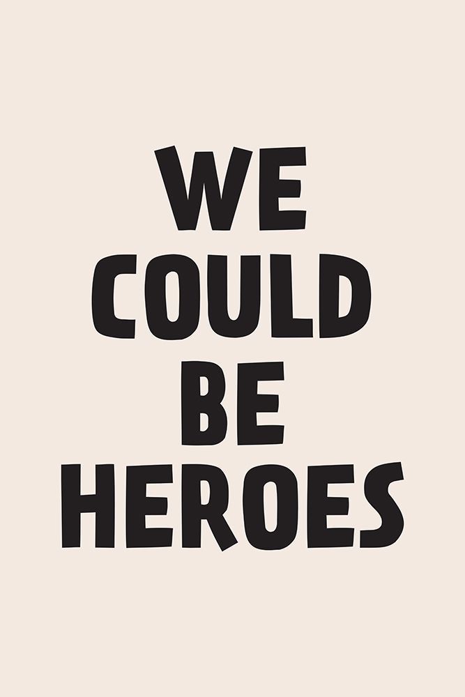 We Could Be Heroes art print by Frankie Kerr-Dineen for $57.95 CAD