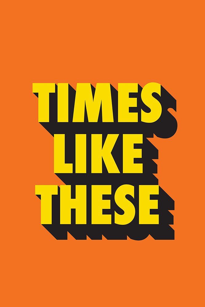 Times Like These art print by Frankie Kerr-Dineen for $57.95 CAD