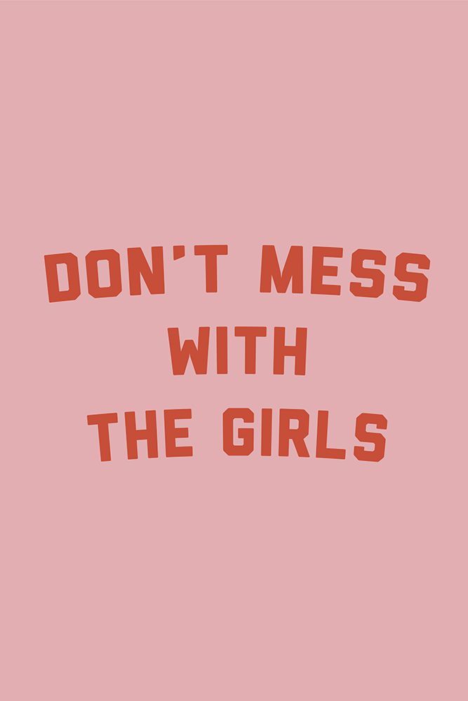 Dont Mess With the Girls art print by Frankie Kerr-Dineen for $57.95 CAD