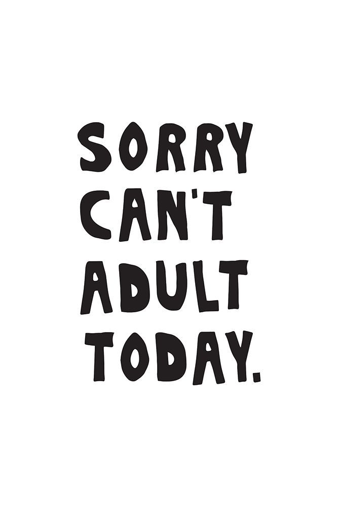 Sorry Cant Adult Today art print by Frankie Kerr-Dineen for $57.95 CAD