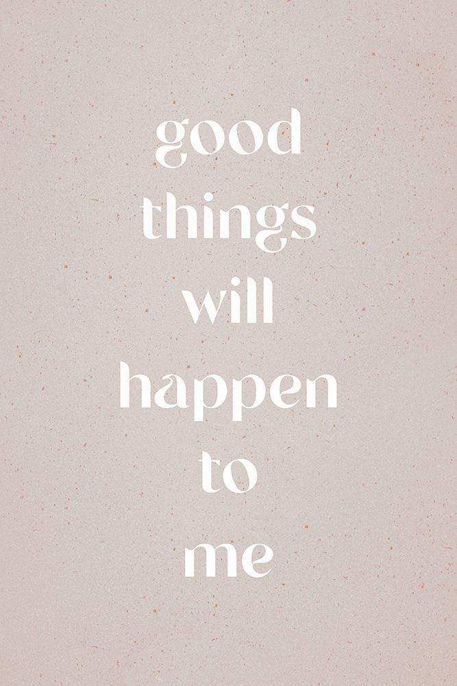 Good things will happen to me art print by uplusmestudio for $57.95 CAD