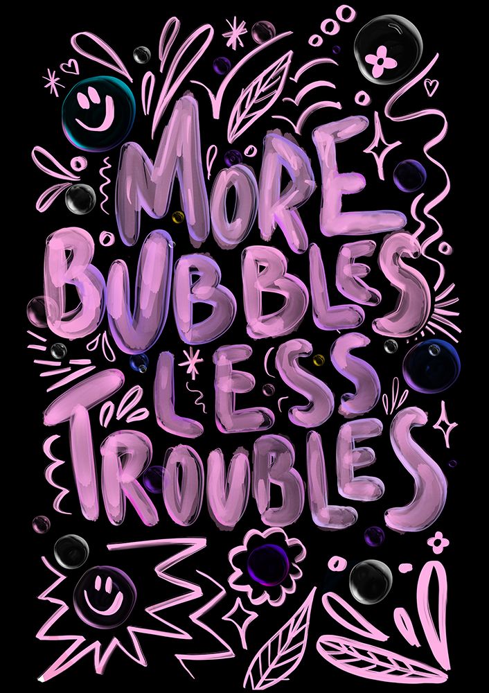 More Bubbles Less Troubles art print by Baroo Bloom for $57.95 CAD