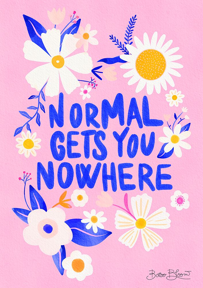 Normal Gets You Nowhere art print by Baroo Bloom for $57.95 CAD