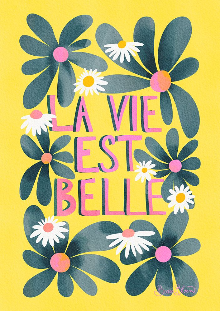 La Vie Est Belle art print by Baroo Bloom for $57.95 CAD