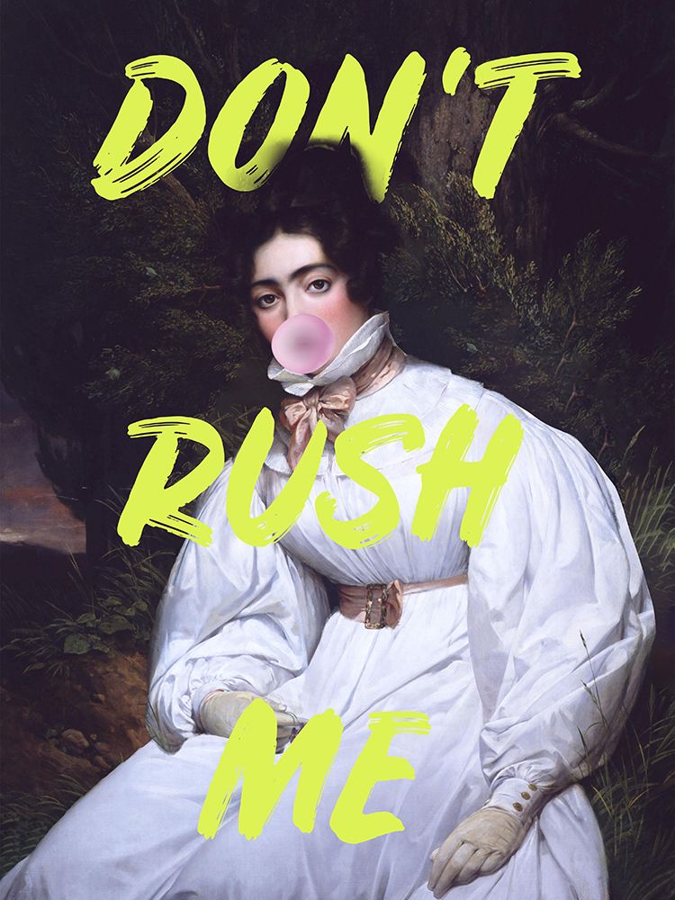 Dont Rush Me Bubble-Gum Art art print by Grace Digital Art for $57.95 CAD