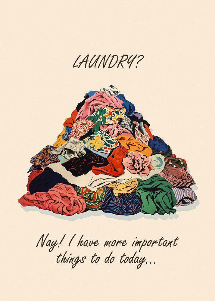 Laundry Time More Important Pile Pictufy art print by Pictufy for $57.95 CAD