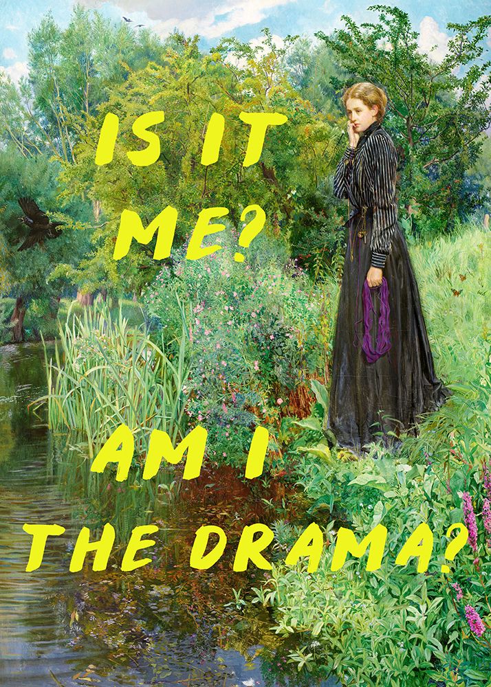 Is It Me? Am I The Drama? art print by The Art Concept for $57.95 CAD