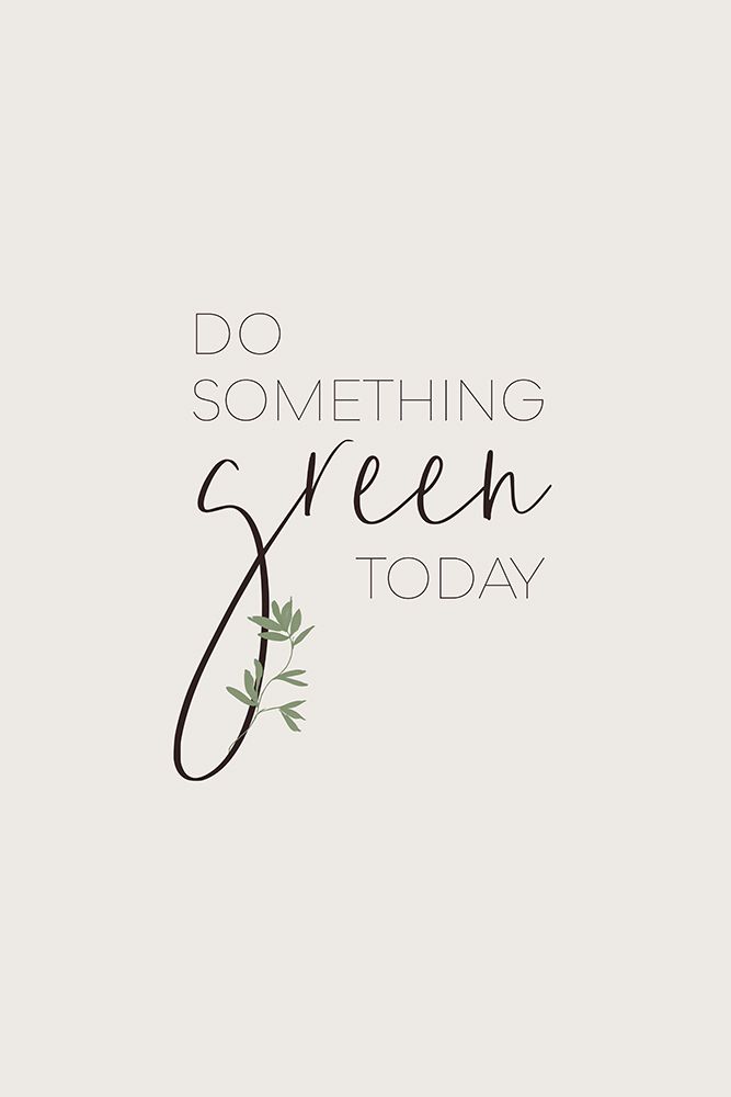 Do something green today art print by Melanie Viola for $57.95 CAD