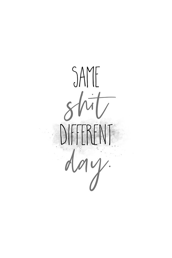 Same shit different day art print by Melanie Viola for $57.95 CAD
