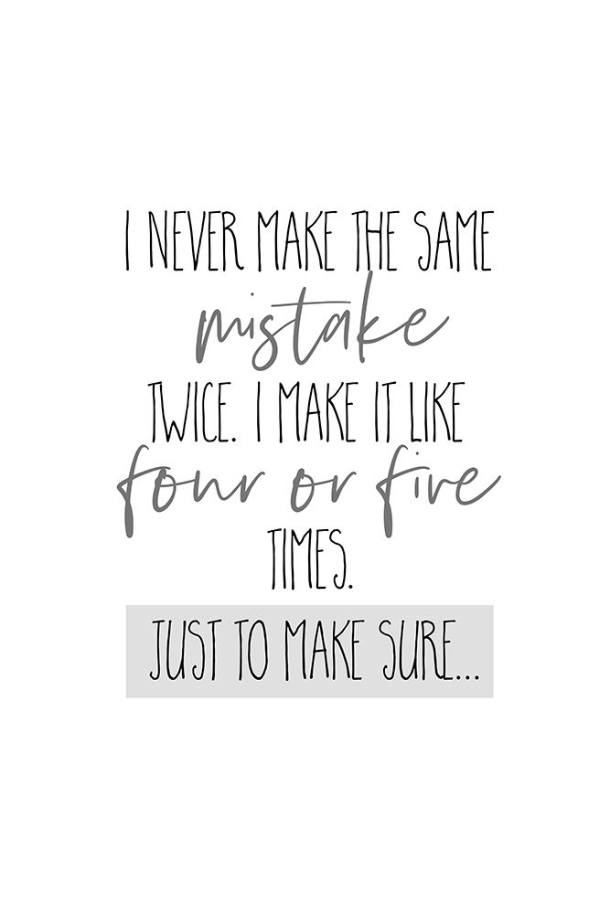 I never make the same mistake twice art print by Melanie Viola for $57.95 CAD