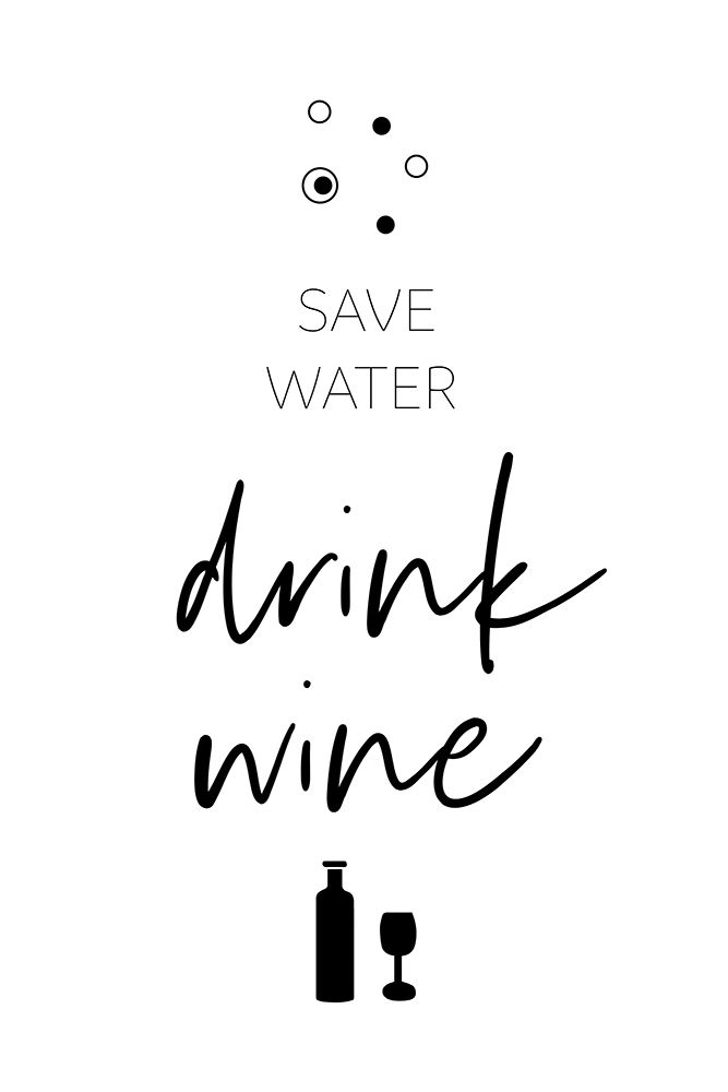SAVE WATER - DRINK WINE art print by Melanie Viola for $57.95 CAD