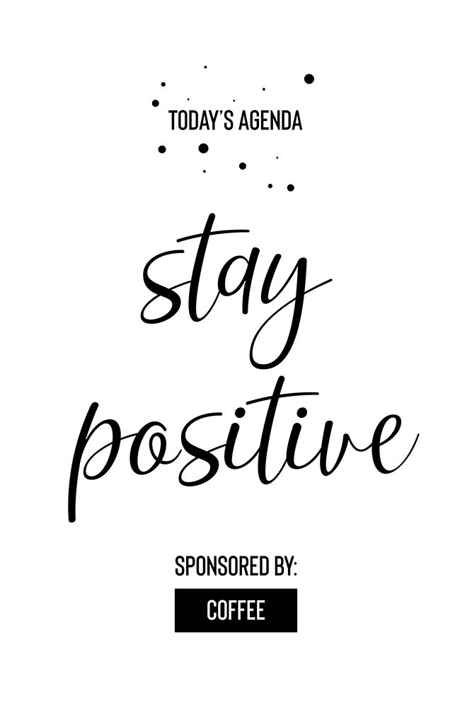 Todays Agenda STAY POSITIVE Sponsored by Coffee art print by Melanie Viola for $57.95 CAD