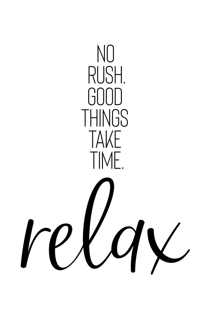 NO RUSH. GOOD THINGS TAKE TIME. RELAX. art print by Melanie Viola for $57.95 CAD