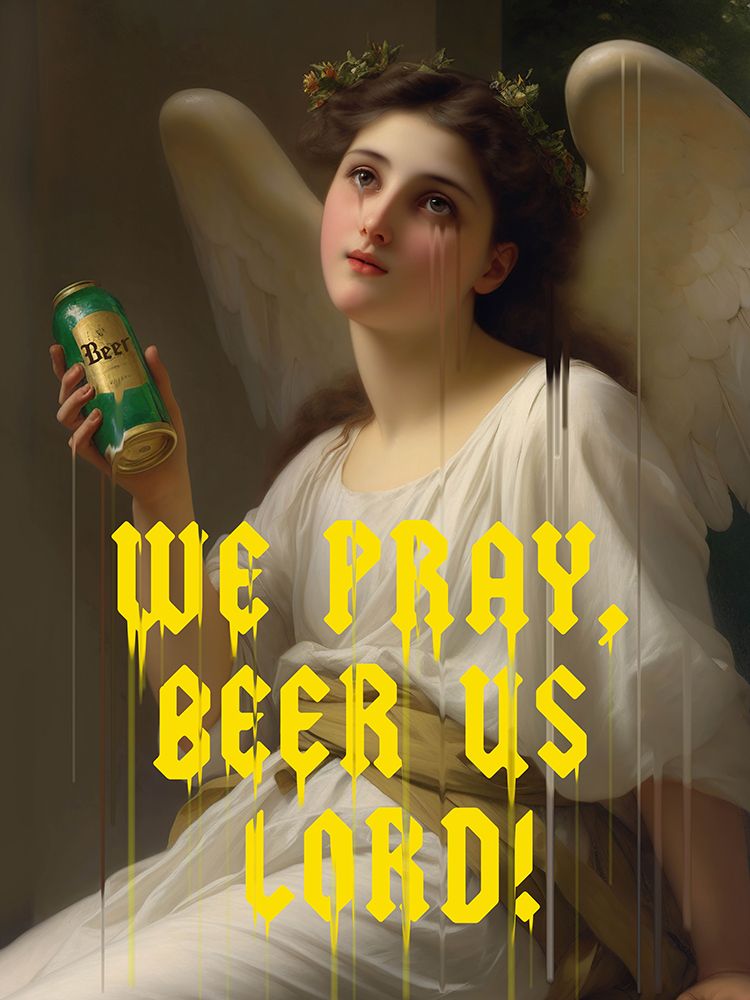 We Pray Beer Us Lord art print by Dikhotomy for $57.95 CAD