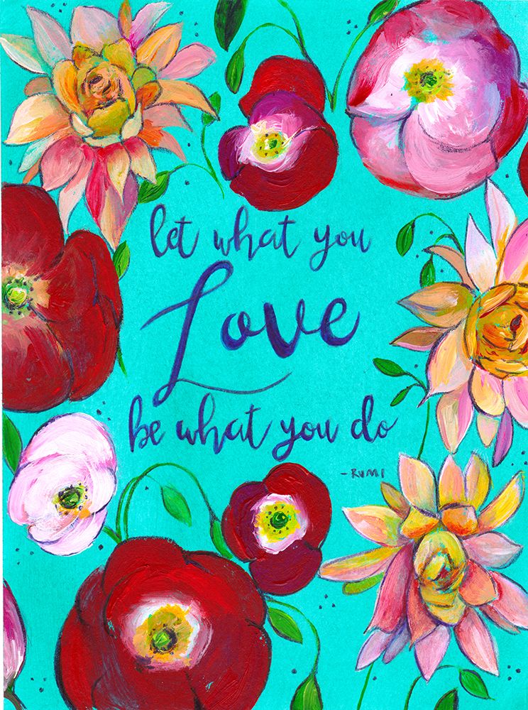 Let What You Love art print by Christine Lindstrom for $57.95 CAD