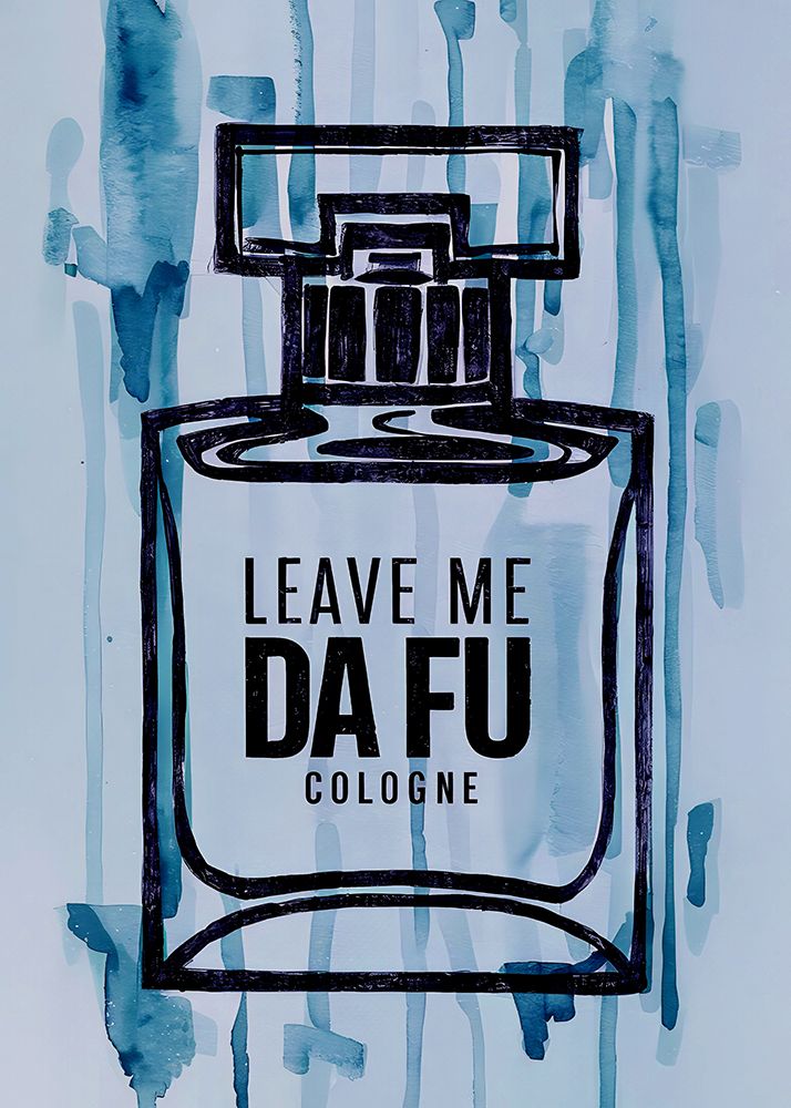 Leave Me Da Fu Cologne art print by Andreas Magnusson for $57.95 CAD