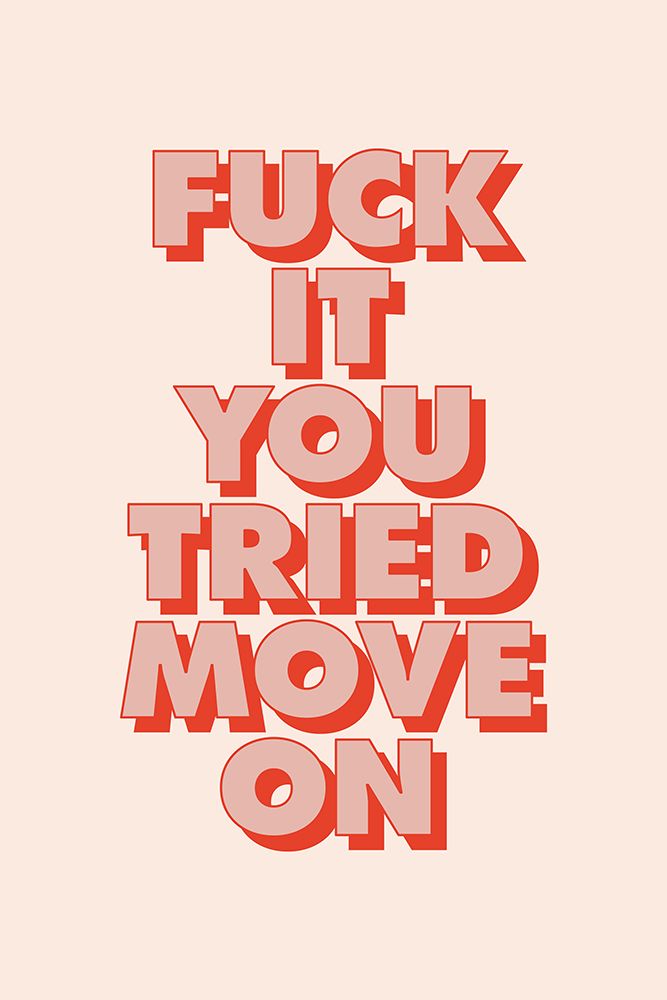 Fuck It You Tried Move On Fbeae0 art print by Brett Wilson for $57.95 CAD